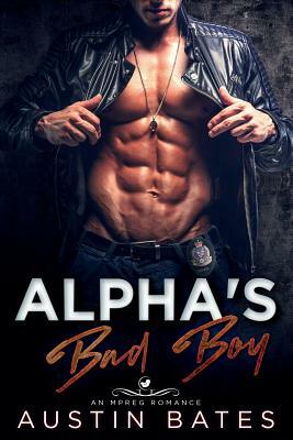 Alpha's Bad Boy by Austin Bates