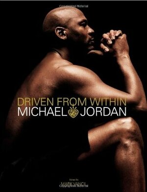 Driven from Within by Michael Jordan, Mark Vancil