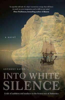 Into White Silence by Anthony Eaton