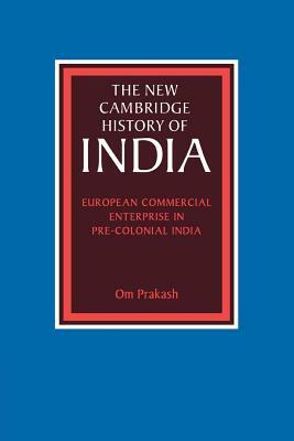 European Commercial Enterprise in Pre-Colonial India by Om Prakash