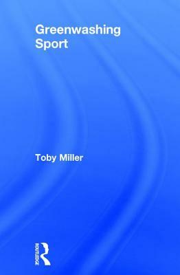 Greenwashing Sport by Toby Miller