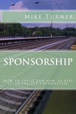 Sponsorship: How to get it and how to keep it by Mike Turner