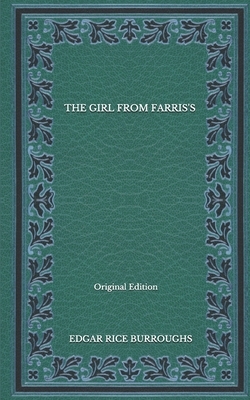 The Girl From Farris's - Original Edition by Edgar Rice Burroughs