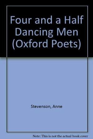 Four and a Half Dancing Men by Anne Stevenson