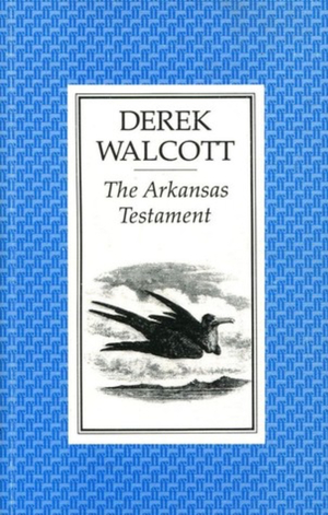 The Arkansas Testament by Derek Walcott