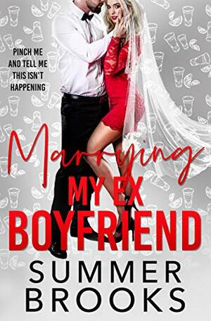 Marrying My Ex Boyfriend by Summer Brooks