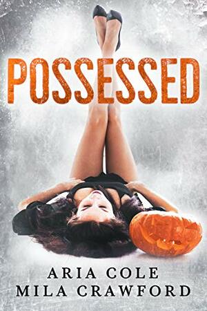 Possessed: A Halloween Treat by Mila Crawford, Aria Cole