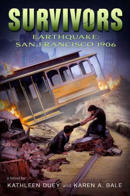 Earthquake: San Francisco, 1906 by Karen A. Bale, Kathleen Duey