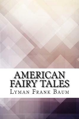 American Fairy Tales by L. Frank Baum