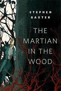 The Martian in the Wood by Stephen Baxter