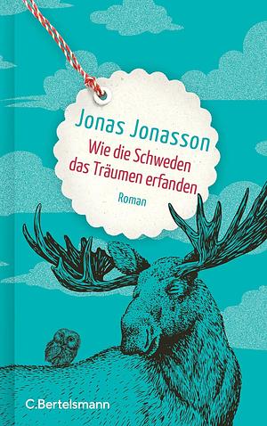 Wie die Schweden das Träumen erfanden by Jonas Jonasson