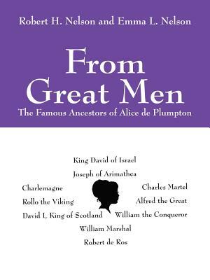 From Great Men: The Famous Ancestors of Alice de Plumpton by Robert H. Nelson, Emma L. Nelson