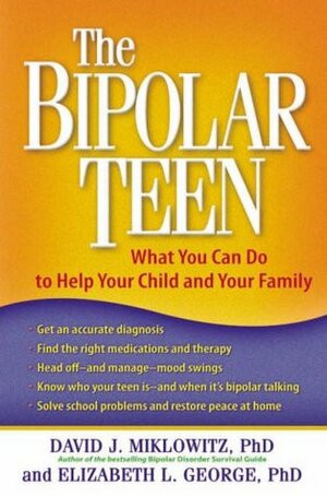 The Bipolar Teen by Elizabeth L. George, David J. Miklowitz