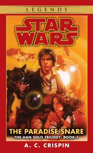 The Paradise Snare: Star Wars Legends (the Han Solo Trilogy) by A.C. Crispin