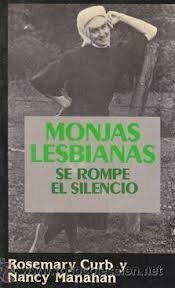 Monjas Lesbianas: Se Rompe El Silencio/Lesbian Nuns : Breaking Silence by Rosemary Curb, Nancy Manahan