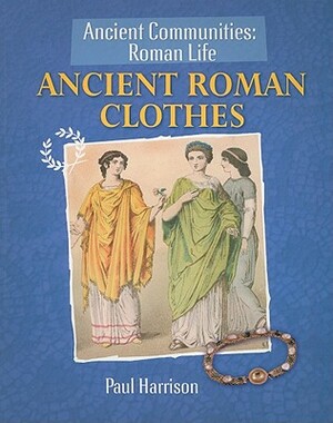 Ancient Roman Clothes by Paul Harrison
