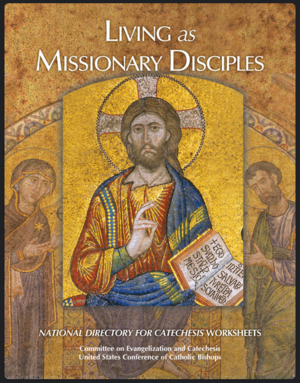 Living as Missionary Disciples: National Directory For Catechesis Worksheets by United States Conference of Catholic Bishops