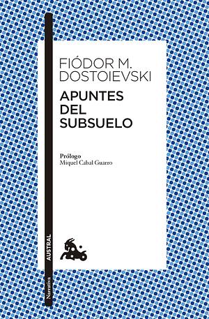 Apuntes del Subsuelo by Fyodor Dostoevsky