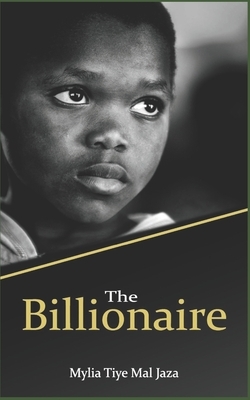 The Billionaire by Mylia Tiye Mal Jaza