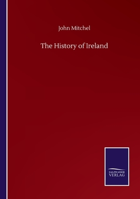 The History of Ireland by John Mitchel
