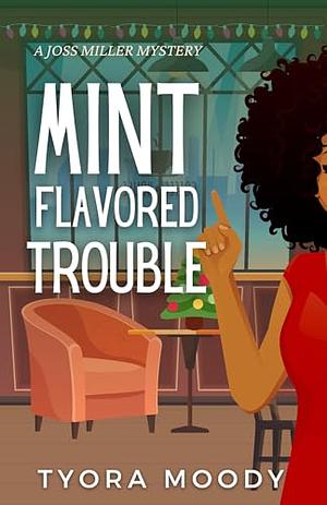 Mint Flavored Trouble by Tyora Moody