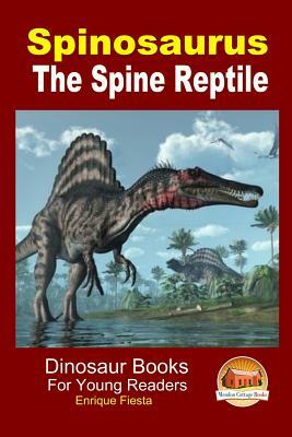 Spinosaurus - The Spine Reptile by John Davidson, Enrique Fiesta