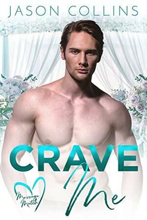 CRAVE ME (MARRIAGE MATCH BOOK 2) by Jason Collins