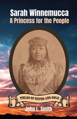 Sarah Winnemucca: A Princess for the People by John L. Smith