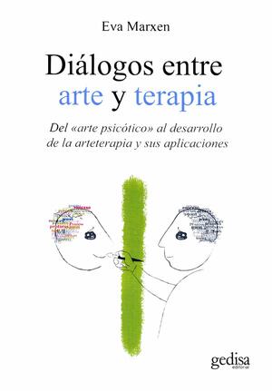 Diálogos entre arte y terapia: Del arte psicótico al desarrollo de la arteterapia y sus aplicaciones by Eva Marxen