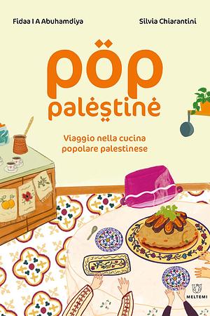 Pop Palestine. Viaggio nella cucina popolare palestinese by Silvia Chiarantini, Fidaa Abuhamdiya