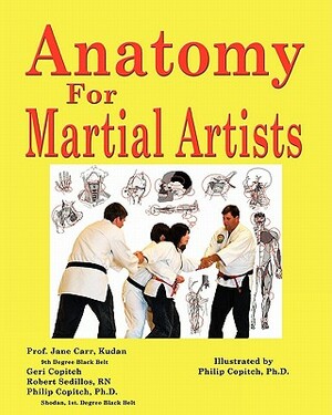 Anatomy For Martial Artists by Robert Sedillos Rn, Geri Copitch, Philip Copitch Ph. D.