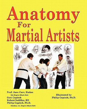 Anatomy For Martial Artists by Robert Sedillos Rn, Geri Copitch, Philip Copitch Ph. D.