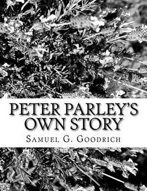 Peter Parley's Own Story by Samuel G. Goodrich