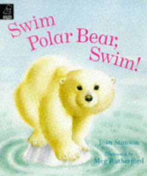 Swim Polar Bear, Swim! by Joan Stimson