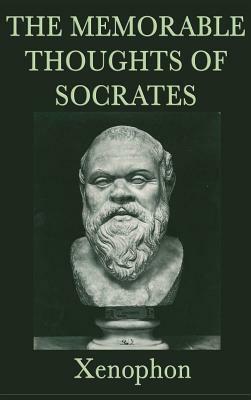 The Memorable Thoughts of Socrates by Xenophon Xenophon