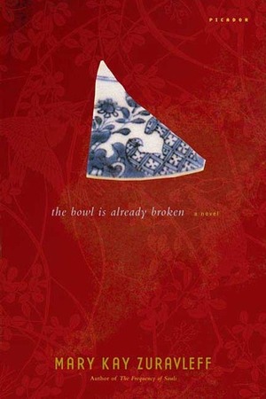 The Bowl Is Already Broken: A Novel by Mary Kay Zuravleff