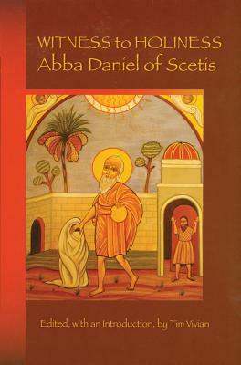 Witness to Holiness, Volume 219: Abba Daniel of Scetis by 