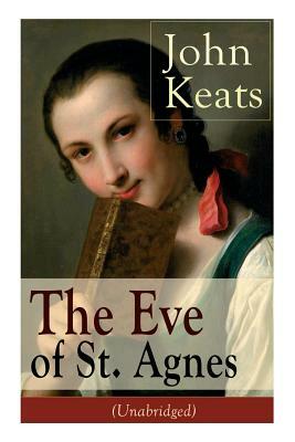 John Keats: The Eve of St. Agnes (Unabridged) by John Keats