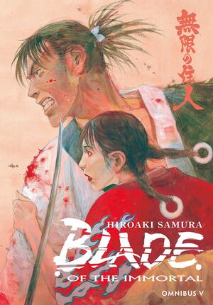 Blade of the Immortal: Omnibus, Volume 5 by Hiroaki Samura
