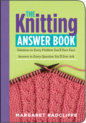 The Knitting Answer Book by Margaret Radcliffe