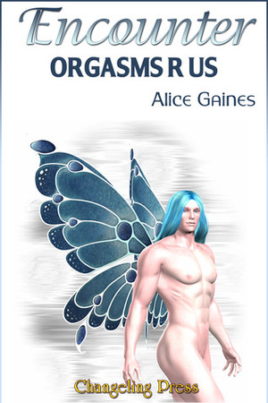 Encounter: Orgasms R Us by Alice Gaines