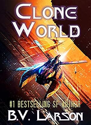 Clone World by B.V. Larson