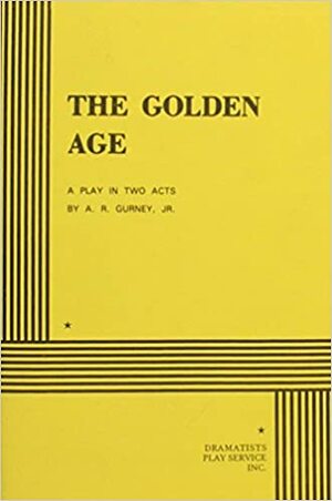 The Golden Age by A.R. Gurney
