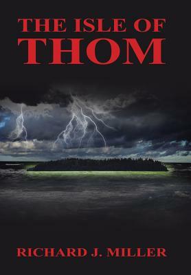 The Isle of Thom by Richard J. Miller