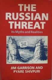 The Russian Threat: Its Myths and Realities by Pyare Shivpuri, Jim Garrison