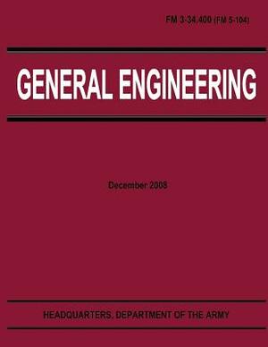 General Engineering (FM 3-34.400) by Department Of the Army