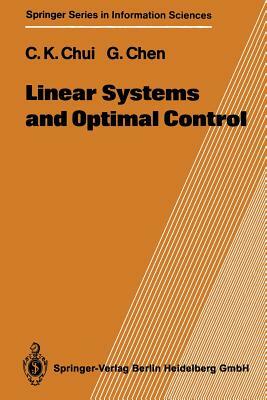 Linear Systems and Optimal Control by Guanrong Chen, Charles K. Chui