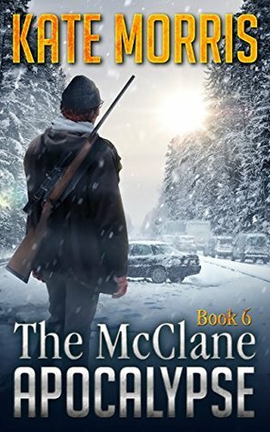 The McClane Apocalypse Book 6 by Kate Morris
