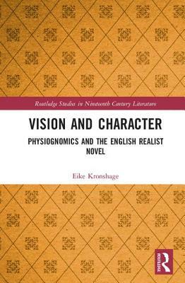 Vision and Character: Physiognomics and the English Realist Novel by Eike Kronshage