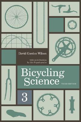 Bicycling Science by Jim Papadopoulos, David Gordon Wilson